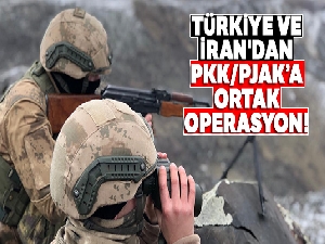 Türkiye ve İran'dan PKK/PJAK'a ortak operasyon