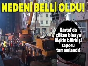 Kartal'da çöken binaya ilişkin bilirkişi raporu tamamlandı