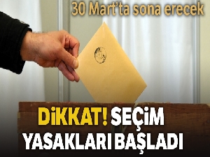Propaganda serbestliği ve seçim yasakları başladı !