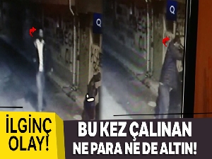 İlginç olay! Bu kez çalınan ne para ne de altın!