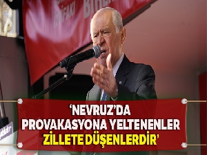 MHP Genel Başkanı Bahçeli: 'Nevruz'da provokasyona yeltenenler zillete düşenlerdir'
