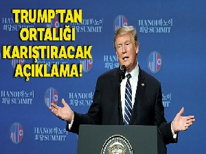 Trump'tan ortalığı karıştıracak açıklama