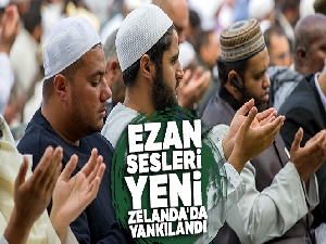 Ezan sesleri Yeni Zelanda'da yankılandı