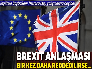 Brexit Anlaşması bir kez daha reddedilirse...