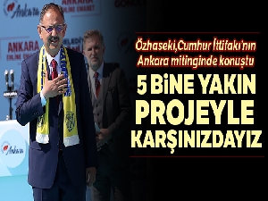 Cumhur İttifakı adayı Özhaseki: 5 bine yakın proje ile huzurunuzdayız