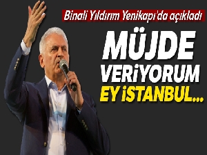 Binali Yıldırım: 'İstanbul'u dünyanın yıldızı yapacağız'