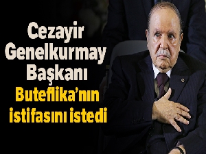 Cezayir Genelkurmay Başkanı, Cumhurbaşkanı makamının boşaltılmasını talep etti