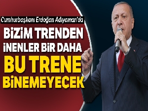 Cumhurbaşkanı Erdoğan'dan, Adıyaman mitinginde önemli açıklamalar
