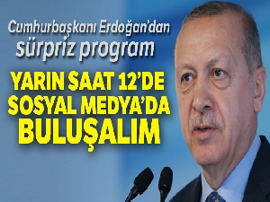 Cumhurbaşkanı Erdoğan duyurdu: Yarın sürpriz bir programımız olacak