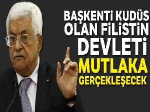 Mahmut Abbas: 'Başkenti Kudüs olan Filistin devleti mutlaka gerçekleşecek'