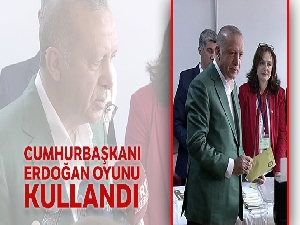 Cumhurbaşkanı Erdoğan oyunu kullandı !