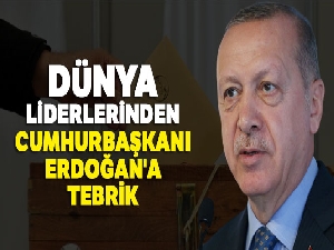 Dünya liderlerinden Cumhurbaşkanı Erdoğan'a tebrik