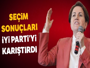 Seçim sonuçları İYİ Parti'yi karıştırdı