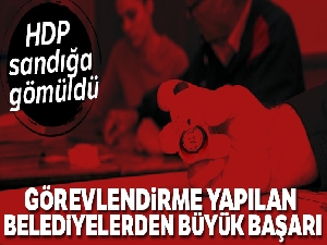 Görevlendirme yapılan belediyelerden büyük başarı