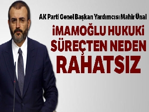 Mahir Ünal: 'Ekrem İmamoğlu, devam eden hukuki süreçten neden rahatsız?'