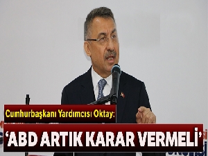 Cumhurbaşkanı Yardımcısı Oktay: 'ABD artık karar vermeli'