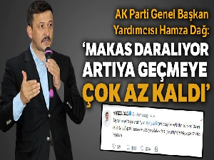 Hamza Dağ: Makas daralıyor! Artıya geçmeye çok az kaldı!