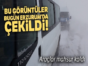 Bu görüntüler bugün Erzurum'da çekildi