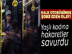 Halk otobüsünde genç yaşlı kadına hakaretler etti!
