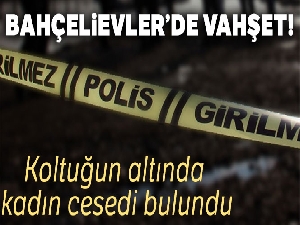 Bahçelievler'de vahşet! Koltuğun altında kadın cesedi bulundu