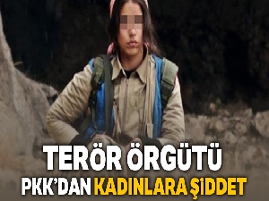 Terör örgütünden kadınlara şiddet