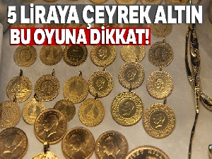 5 liraya çeyrek altın