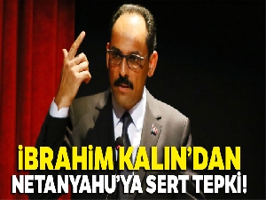 İbrahim Kalın'dan Netanyahu'ya sert tepki