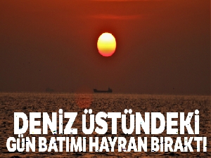Deniz üstündeki gün batımı hayran bıraktı