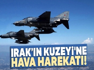 Irak'ın kuzeyine hava harekatı!