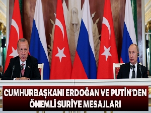 Cumhurbaşkanı Erdoğan ve Putin'den önemli Suriye mesajları