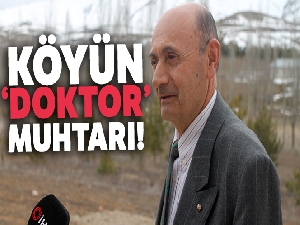 Köyün ‘doktor' muhtarı