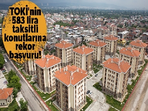 TOKİ'nin 583 lira taksitli konutlarına rekor başvuru