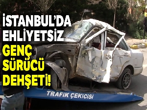 İstanbul'da ehliyetsiz genç sürücü dehşeti: 1 ölü