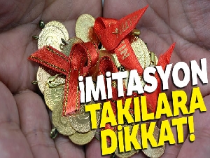 İmitasyon takılara dikkat