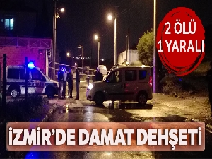 İzmir'de sokak ortasında damat dehşeti: 2 ölü, 1 yaralı