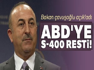 Bakan Çavuşoğlu açıkladı! ABD'ye S-400 resti!