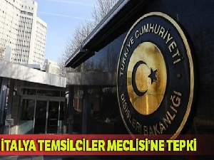 Dışişleri Bakanlığı'ndan İtalya Temsilciler Meclisinin önergesine tepki