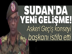Sudan'da yeni gelişme! Askeri Geçiş konseyi başkanı istifa etti