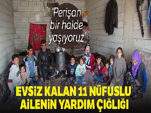 Evsiz kalan 11 nüfuslu aile yardım bekliyor