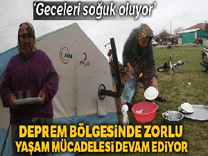 Deprem bölgesindeki çadırlarda zorlu yaşam mücadelesi devam ediyor