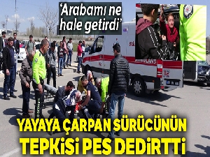 Yayaya çarpan sürücü arabası için ağladı