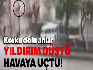 Yıldırım düşme anı kameralara yansıdı