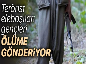 Terörist elebaşıları gençleri ölüme gönderiyor