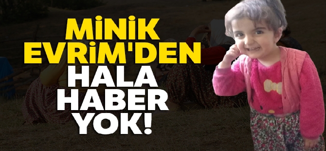 Evrim, 280 gündür kayıp