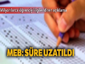 MEB açıkladı: Süre uzatıldı