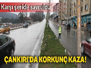 Çankırı'da korkunç kaza! Karşı şeride savruldu