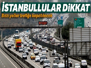 İstanbul'da 16 Nisan'da bazı yollar trafiğe kapatılacak