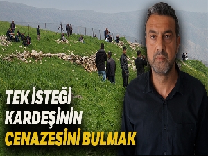 Kardeşinin cenazesini bulmak için yardım bekliyor