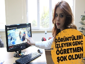 Görüntüleri izleyen genç öğretmen şok oldu!