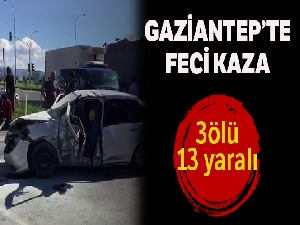 Gaziantep'te iki otomobil çarpıştı: 3 ölü, 13 yaralı